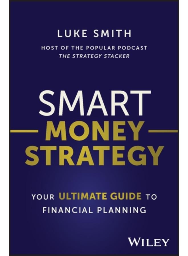 Smart Money Strategy : Your Ultimate Guide to Financial Planning 