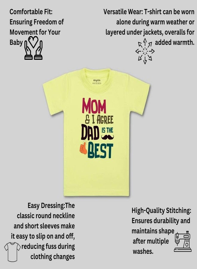 ARVESA Mom & I Agree Dad is The Best TS-1500 Dad Baby Tshirt for Kids Boys & Girls Half Sleeves Round Neck Clothes Tshirt for Kids Boys 1 Months to 6 Years Dress Yellow - Image 3