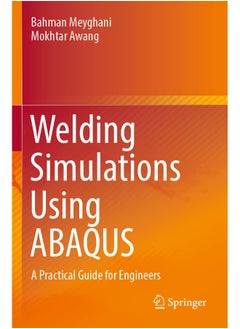 Welding Simulations Using ABAQUS: A Practical Guide for Engineers 