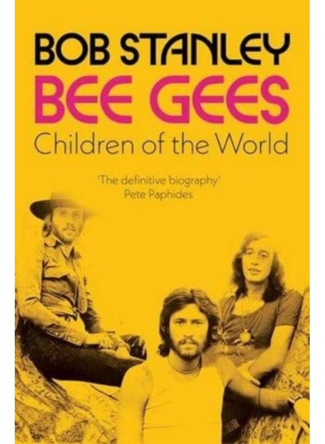 Bee Gees: Children of the World : A Sunday Times Book of the Week 