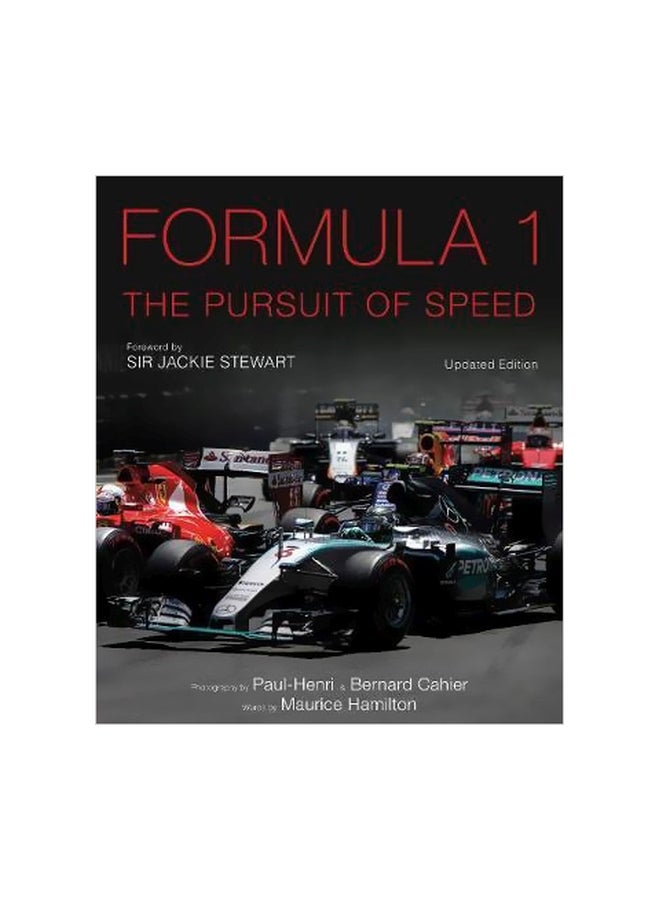 Formula One: The Pursuit Of Speed : A Photographic Celebration Of F1's Greatest Moments