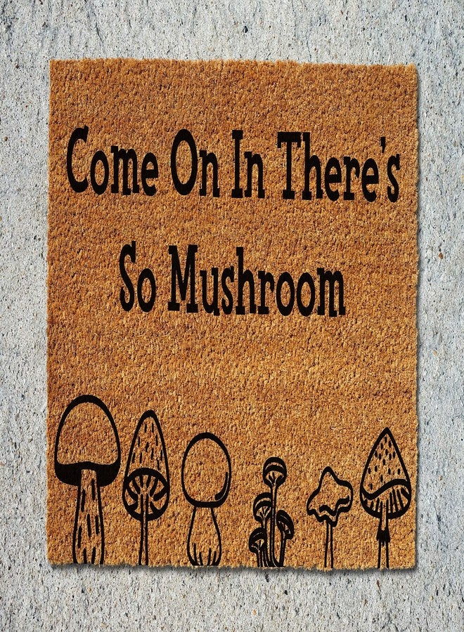 bnil Come On In There's So Much Mushroom Doormat - Funny Welcome Mat 18x30 Inch - Image 1