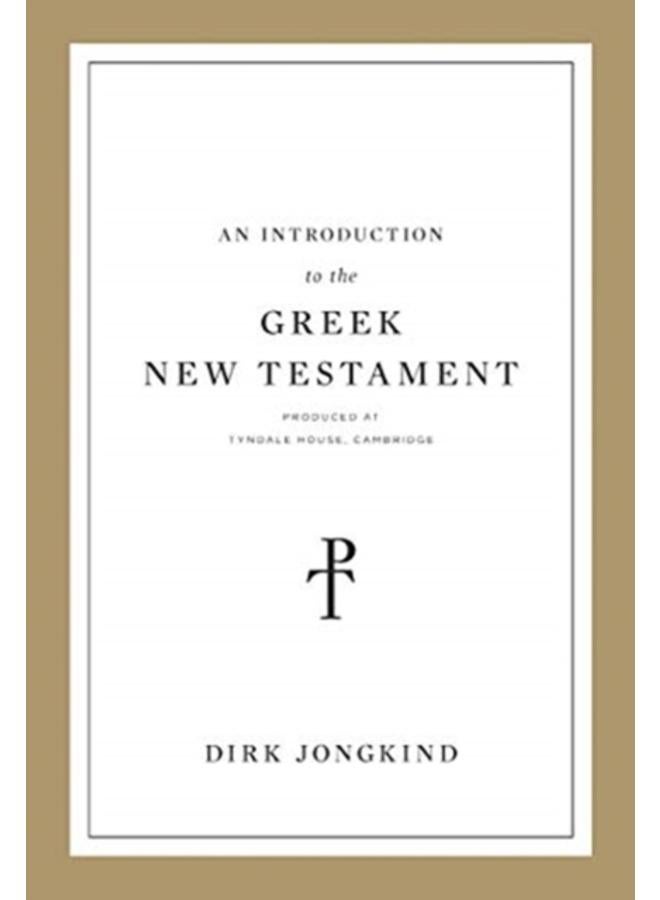 An Introduction to the Greek New Testament, Produced at Tyndale House, Cambridge 