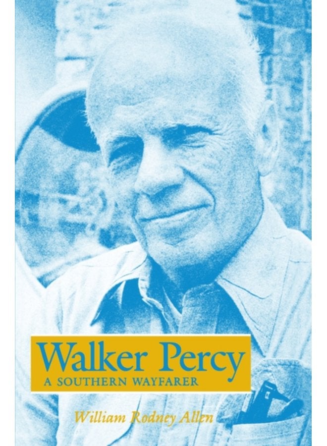 Walker Percy A Southern Wayfarer - Paperback