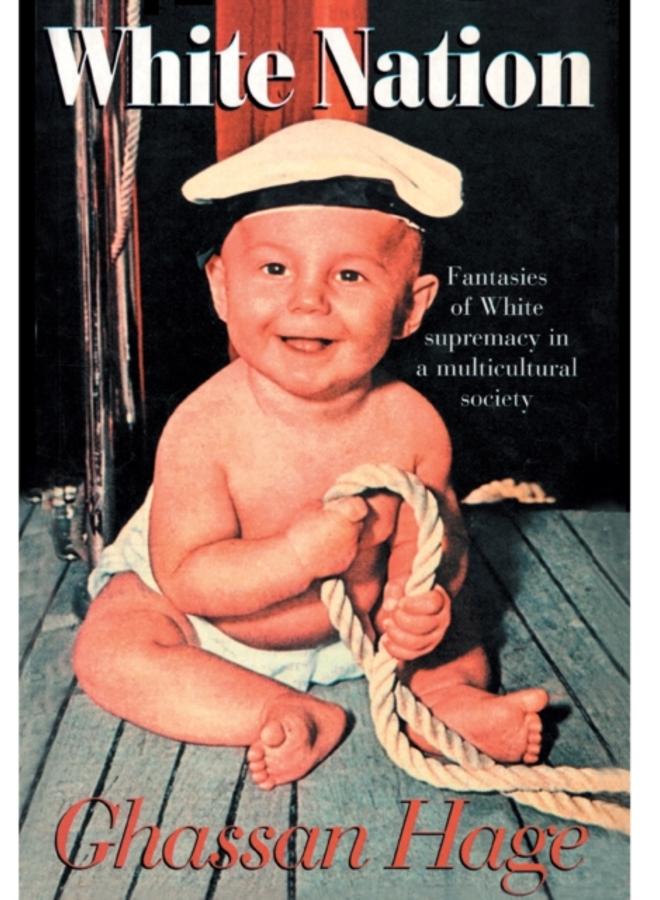 White Nation : Fantasies of White Supremacy in a Multicultural Society 