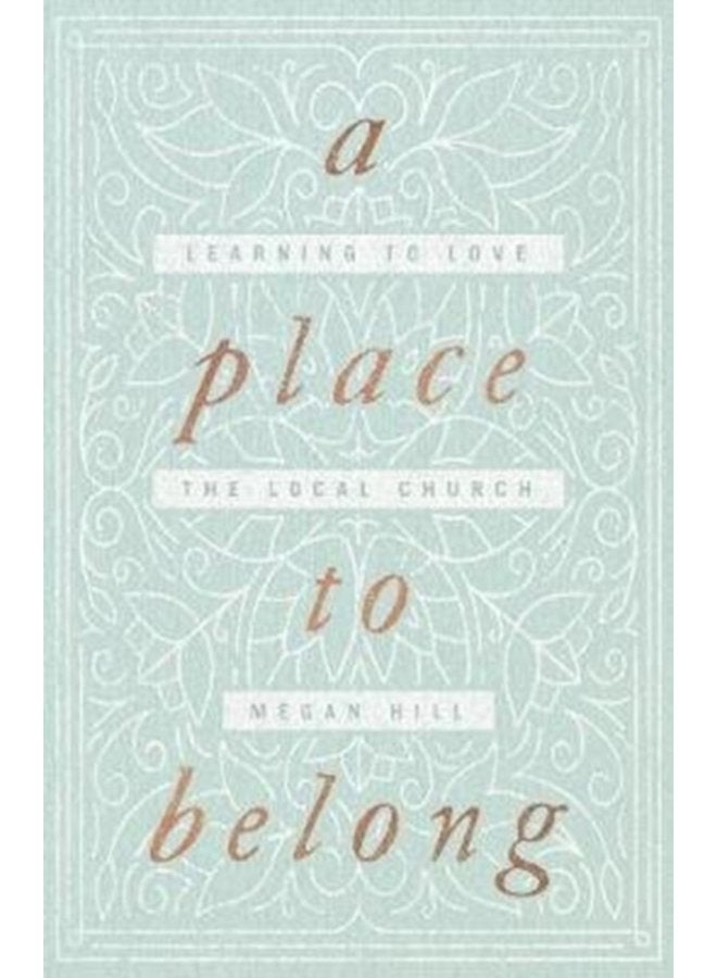 A Place to Belong Learning to Love the Local Church - Paperback