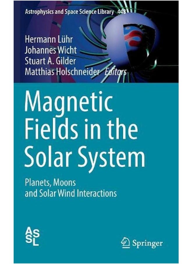 Magnetic Fields in the Solar System: Planets, Moons and Solar Wind Interactions 