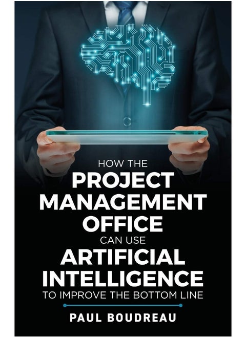 How the Project Management Office Can Use Artificial Intelligence to Improve the Bottom Line