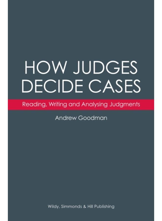 How Judges Decide Cases: Reading, Writing and Analysing Judgments 