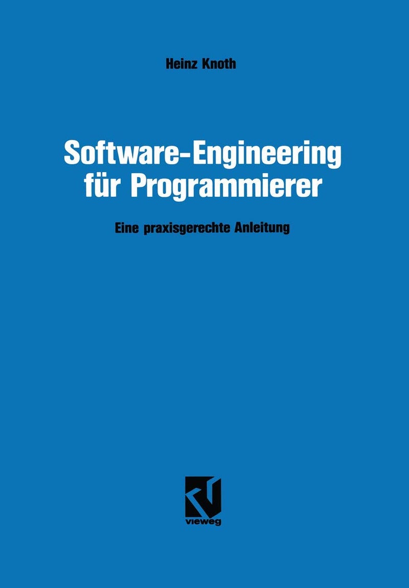 Software-Engineering Fur Programmierer: Eine Praxisgerechte Anleitung