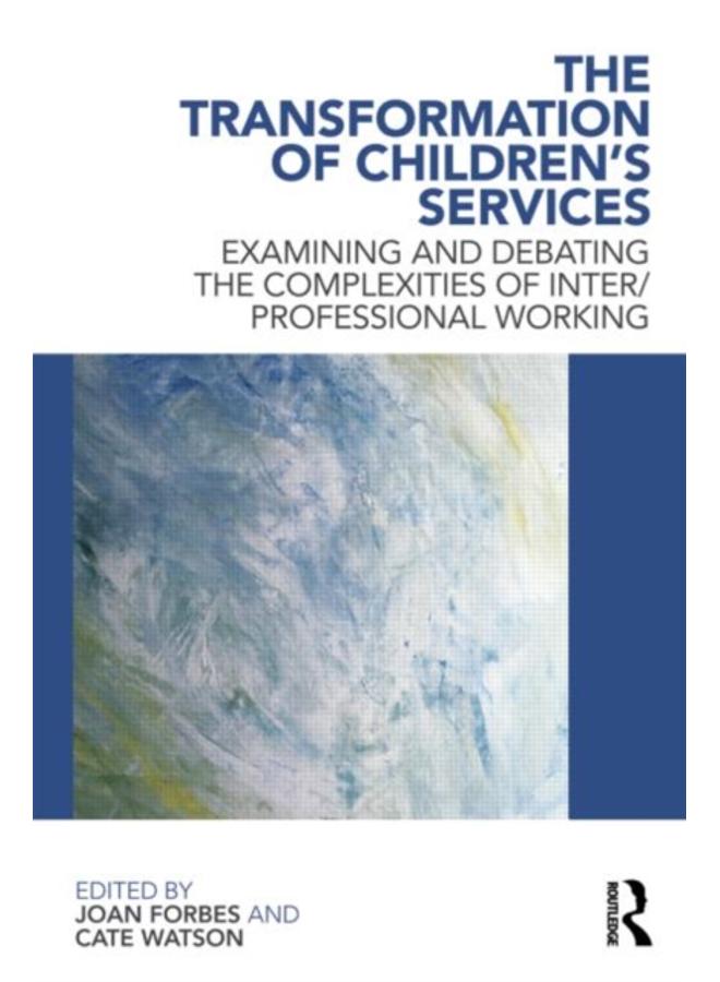 The Transformation of Children's Services : Examining and debating the complexities of inter/professional working 
