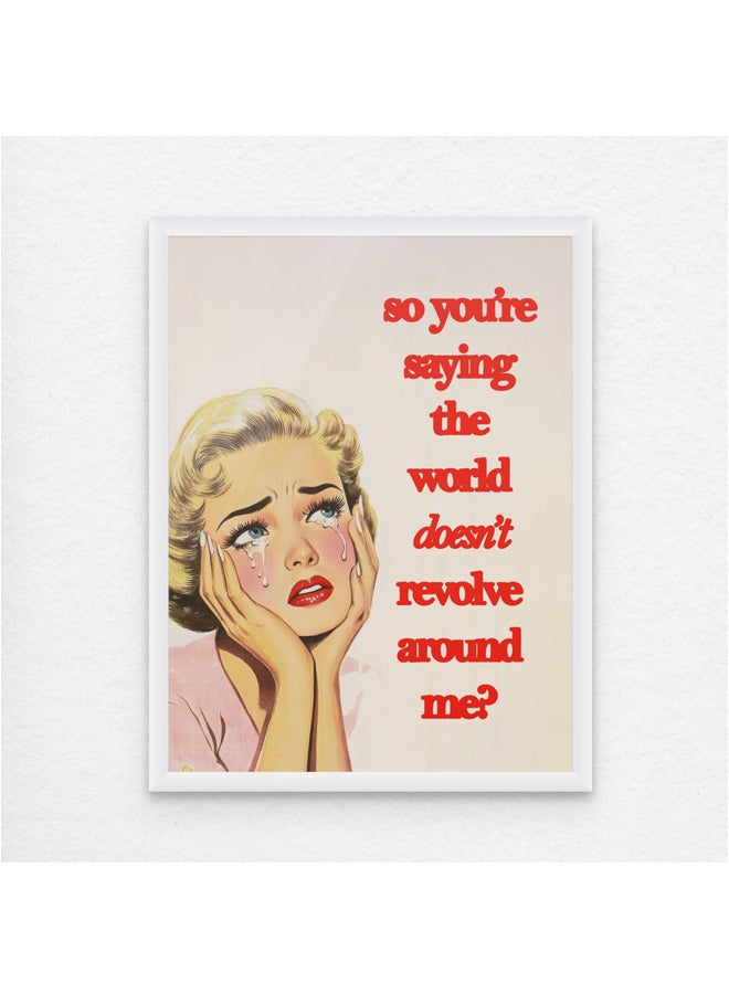 آرت دیکور  ديكور فني، طباعة بورتريه فنية رائعة مؤطرة، من فن البوب ​​القديم، جدارية مضحكة لغرفة النوم، استوديو، مكتب - هل تقول إن العالم لا يدور حولي؟ - غرفة معيشة منزلية فريدة وهدايا - Image 1