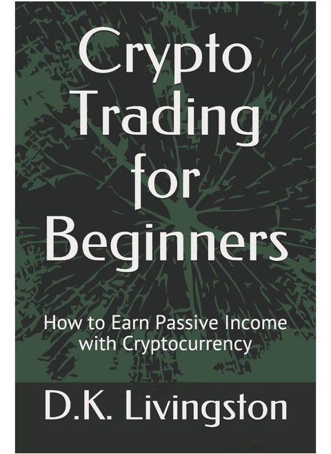 Crypto Trading for Beginners: How to Earn Passive Income with Cryptocurrency