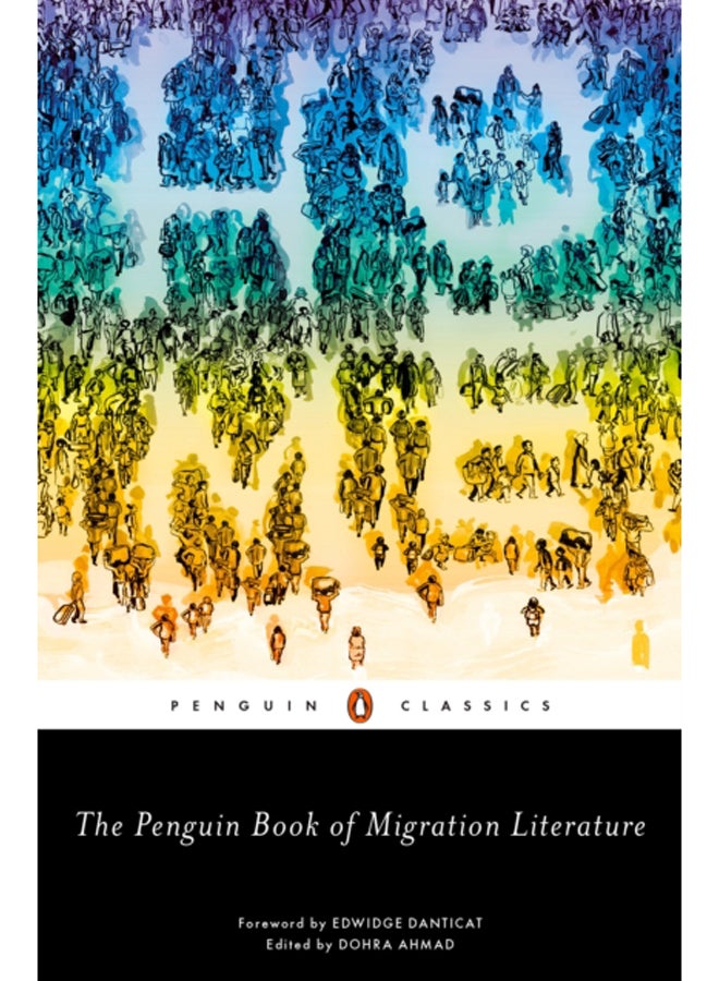 The Penguin Book of Migration Literature : Departures, Arrivals, Generations, Returns 
