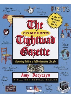 The Complete Tightwad Gazette: Promoting Thrift as a Viable Alternative Lifestyle 