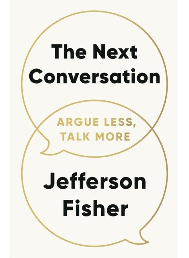 The Next Conversation: Argue Less, Talk More 