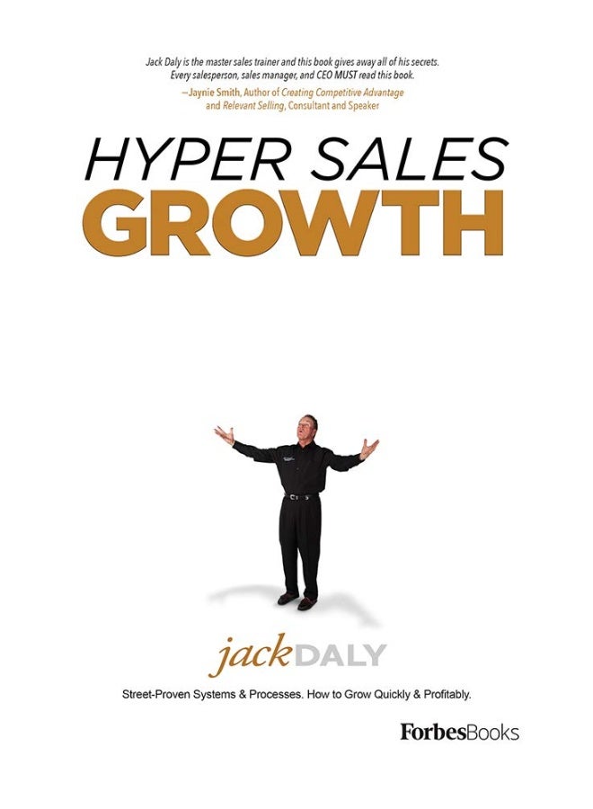 Hyper Sales Growth: Street-Proven Systems & Processes. How to Grow Quickly & Profitably. 