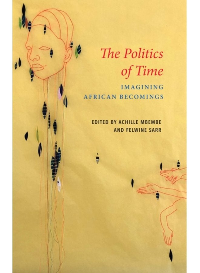 The Politics of Time Imagining African Becomings - Paperback