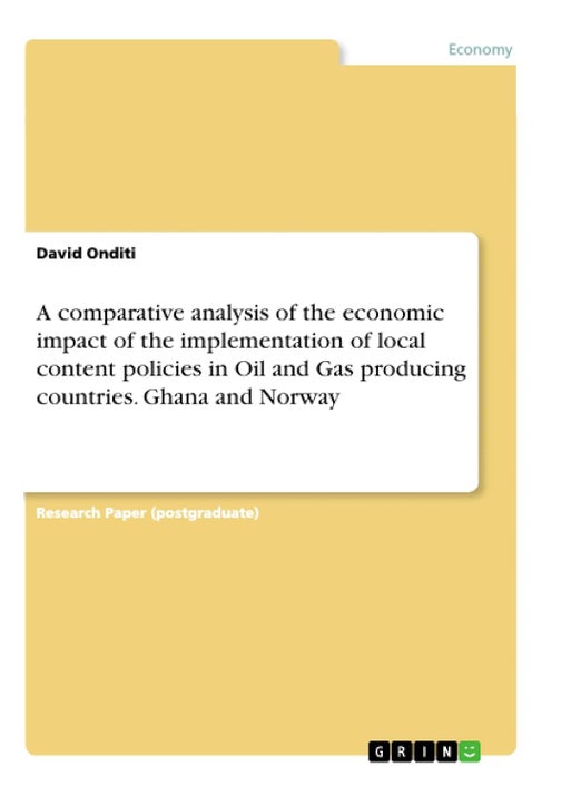 A comparative analysis of the economic impact of the implementation of local content policies in Oil and Gas producing countries. Ghana and Norway