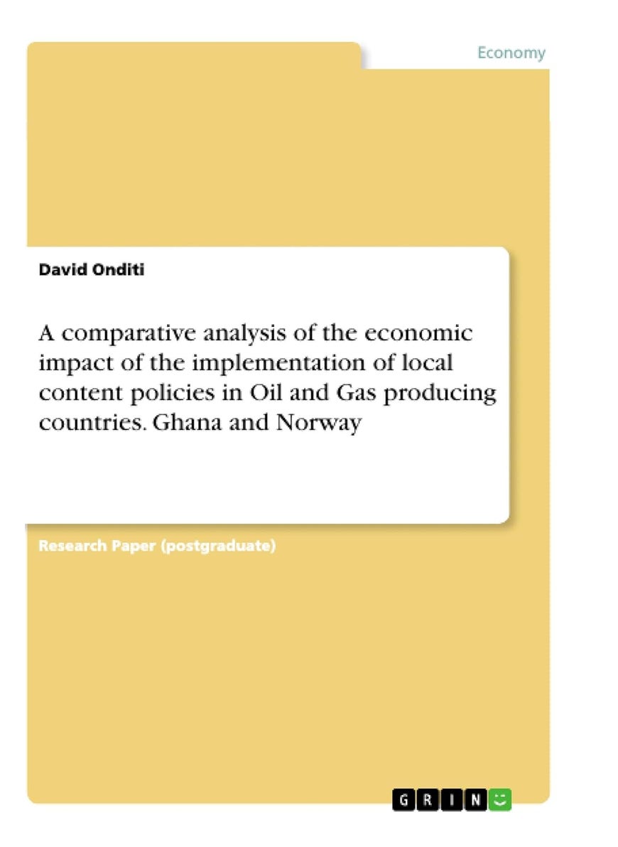 A comparative analysis of the economic impact of the implementation of local content policies in Oil and Gas producing countries. Ghana and Norway 