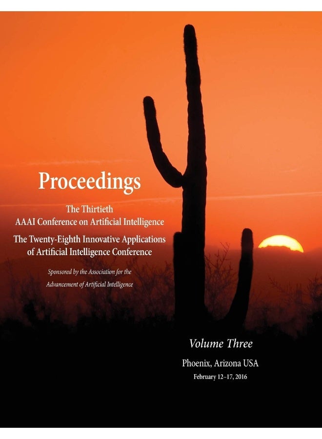 Proceedings of the Thirtieth AAAI Conference on Artificial Intelligence and the Twenty-Eighth Innovative Applications of Artificial Intelligence Conference Volume Three - Image 1