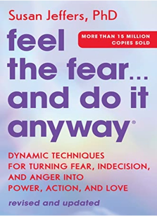 Feel The Fear And Do It Anyway Dynamic Techniques For Turning Fear Indecision And Anger Into P by Jeffers, Susan Paperback 