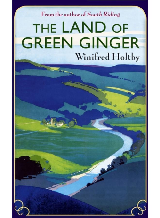 The Land Of Green Ginger : A Virago Modern Classic 