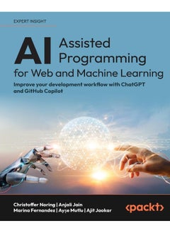 AI-Assisted Programming for Web and Machine Learning: Improve your development workflow with ChatGPT and GitHub Copilot 