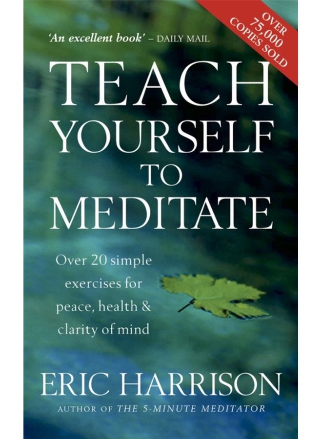 Teach Yourself To Meditate Over 20 simple exercises for peace health clarity of mind - Paperback
