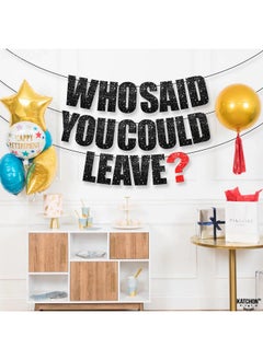KATCHON Who Said You Could Leave Banner Glitter 10 Feet ; Goodbye Party Banner For Retirement Party Decor ; Going Away Banner For Farewell Party Decorations ; Who Said You Could Leave Decorations  - Image 4