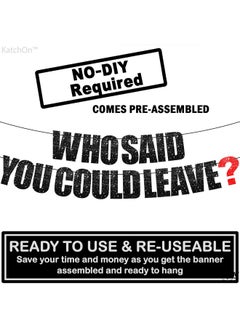 KATCHON Who Said You Could Leave Banner Glitter 10 Feet ; Goodbye Party Banner For Retirement Party Decor ; Going Away Banner For Farewell Party Decorations ; Who Said You Could Leave Decorations  - Image 3