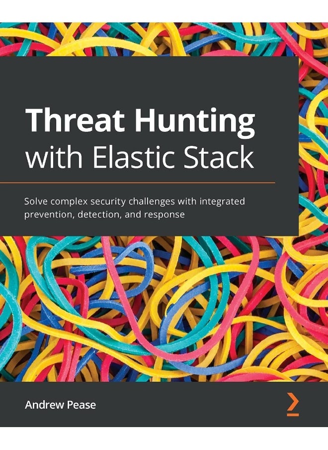 null - Packt Threat Hunting with Elastic Stack: Solve complex security challenges with integrated prevention, detection, and response - Image 1