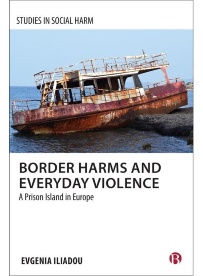 Border Harms and Everyday Violence : A Prison Island in Europe