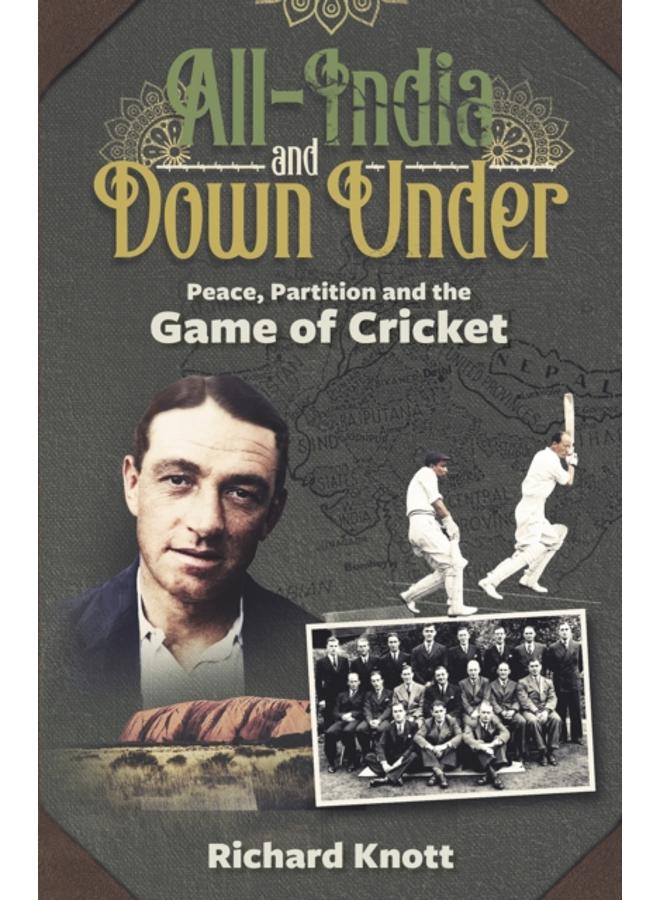 All-India and Down Under : Peace, Partition and the Game of Cricket 