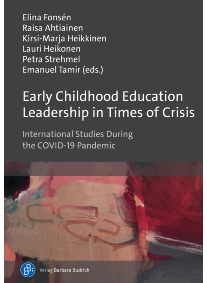 Early Childhood Education Leadership in Times of Crisis : International Studies During the COVID-19 Pandemic 