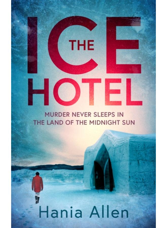 The Ice Hotel : a gripping Scandi-noir thriller 