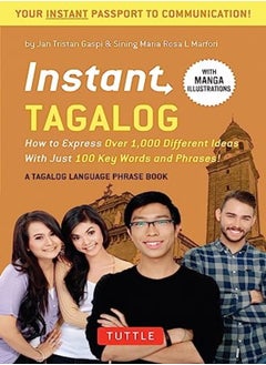 Instant Tagalog How To Express Over 1000 Different Ideas With Just 100 Key Words And Phrases Ta by Gaspi, Jan Tristan - Marfori, Sining Maria Rosa L. Paperback