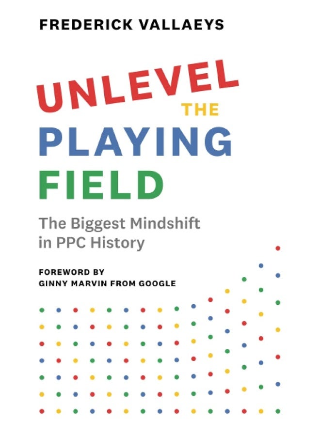 Unlevel the Playing Field: The Biggest Mindshift in PPC History - Image 1