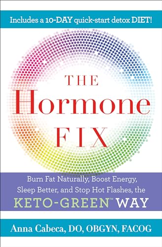 The Hormone Fix Naturally Burn Fat Boost Energy Sleep Better And Stop Hot Flashes The Ketogree 