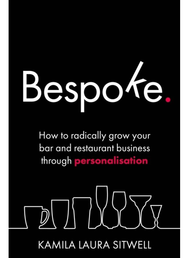 Bespoke How to radically grow your bar and restaurant business through personalisation - Paperback
