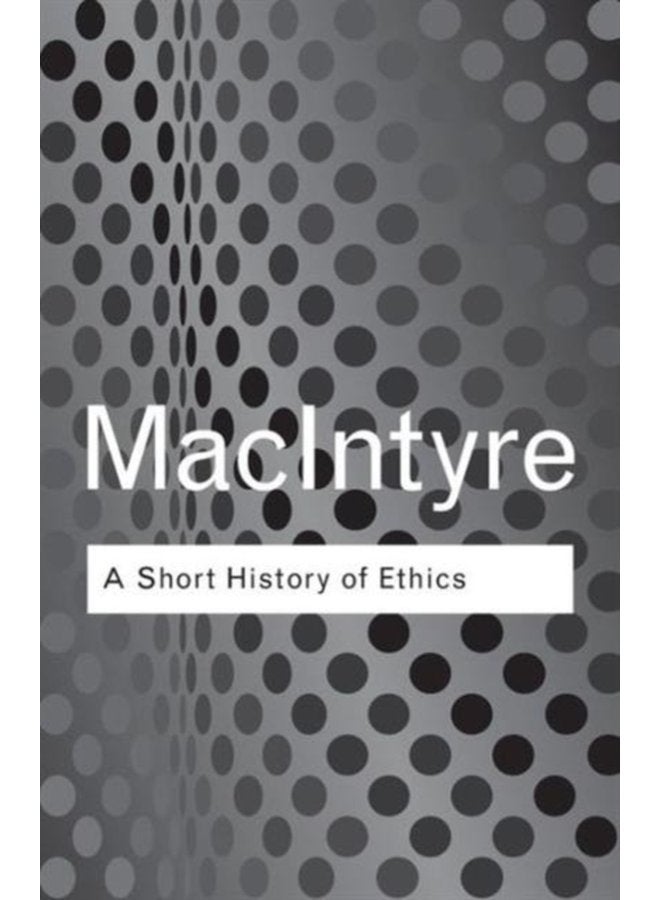 A Short History of Ethics A History of Moral Philosophy from the Homeric Age to the 20th Century - Paperback