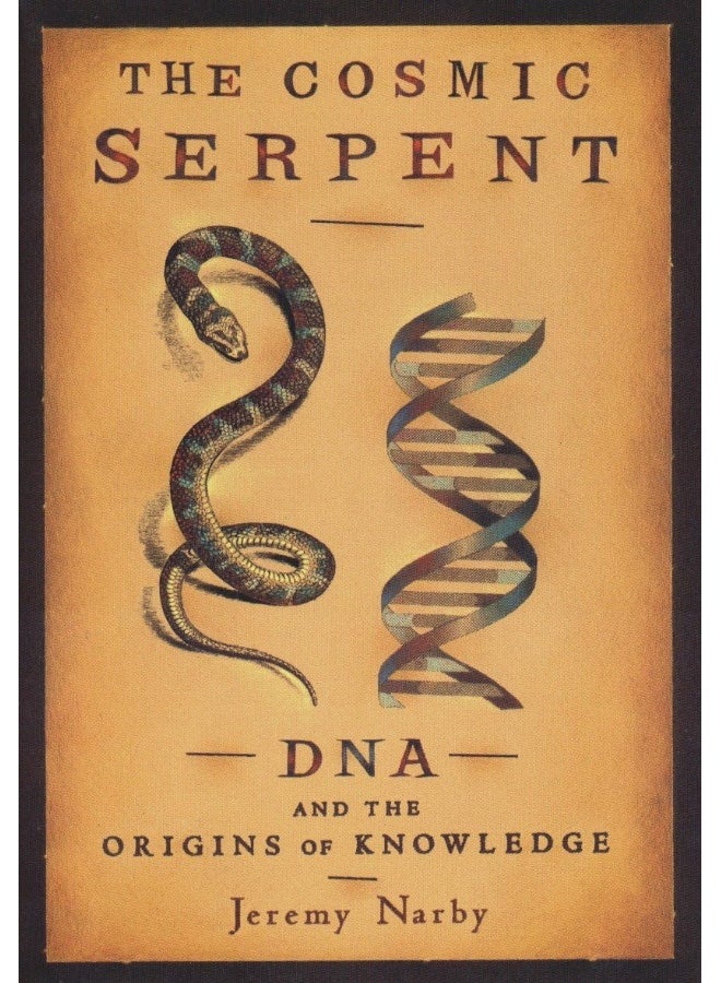 The Cosmic Serpent: DNA and the Origins of Knowledge