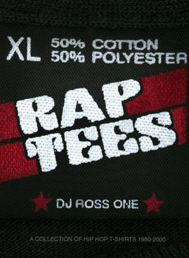Rap Tees : A Collection of Hip-Hop T-Shirts 1980-1999