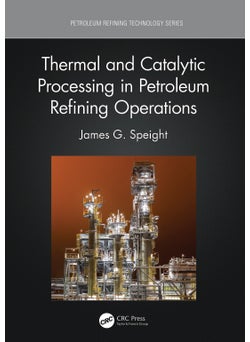 Thermal and Catalytic Processing in Petroleum Refining Operations 