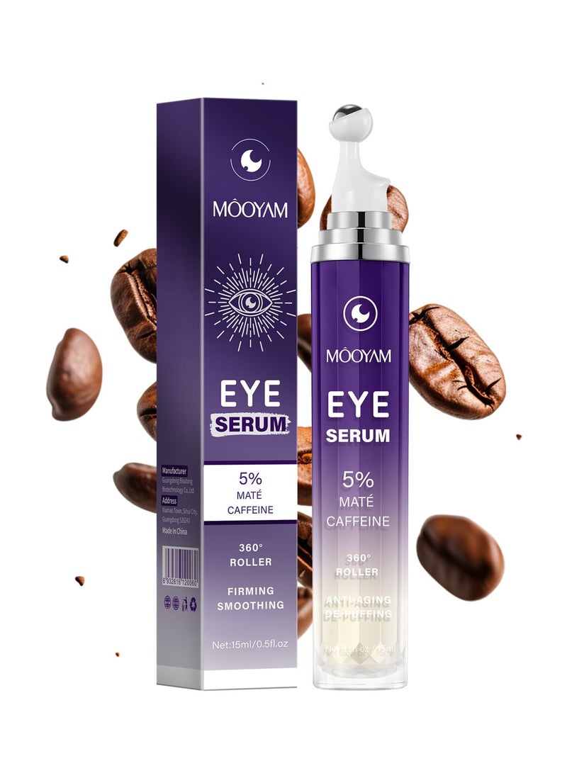 MOOYAM Eye Serum with 5% Mate Caffeine for Dark Circles, Puffiness Puffy Bags & Wrinkles Fine Lines - Under Eye Cream Anti Aging Treatment with 360° Massage Roller Ball for Men & Women - Image 1