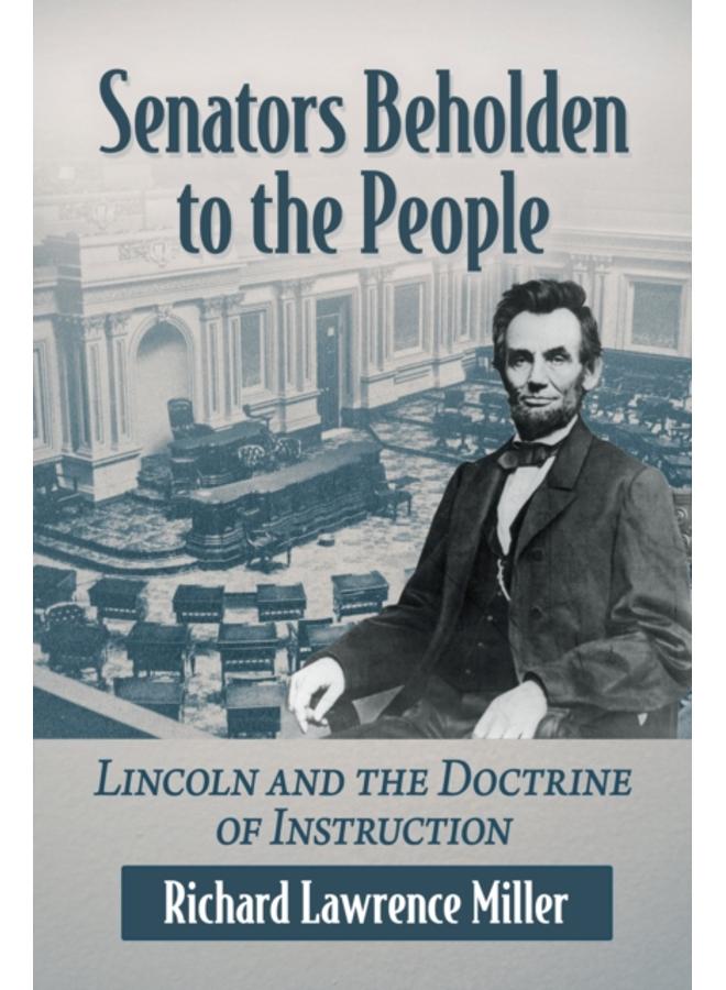 Senators Beholden to the People : Lincoln and the Doctrine of Instruction 