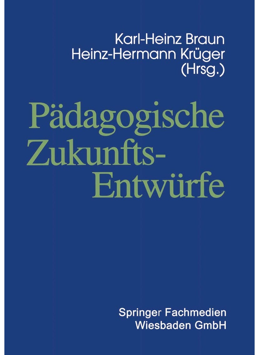 Pädagogische Zukunftsentwürfe: Festschrift zum siebzigsten Geburtstag von Wolfgang Klafki 