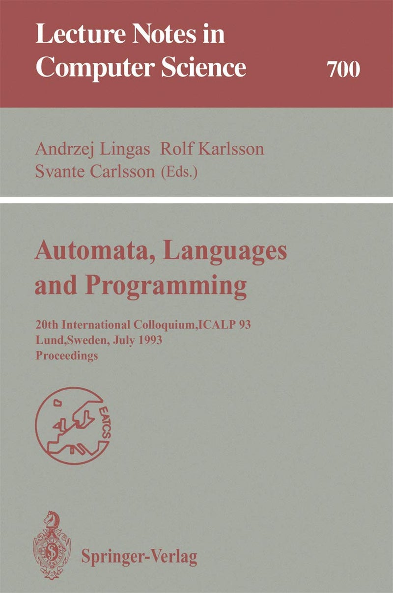 Automata, Languages and Programming: 20th International Colloquium, ICALP 93, Lund, Sweden, July 5-9, 1993. Proceedings