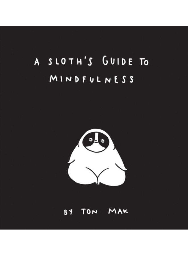 A Sloth s Guide to Mindfulness - Hardback