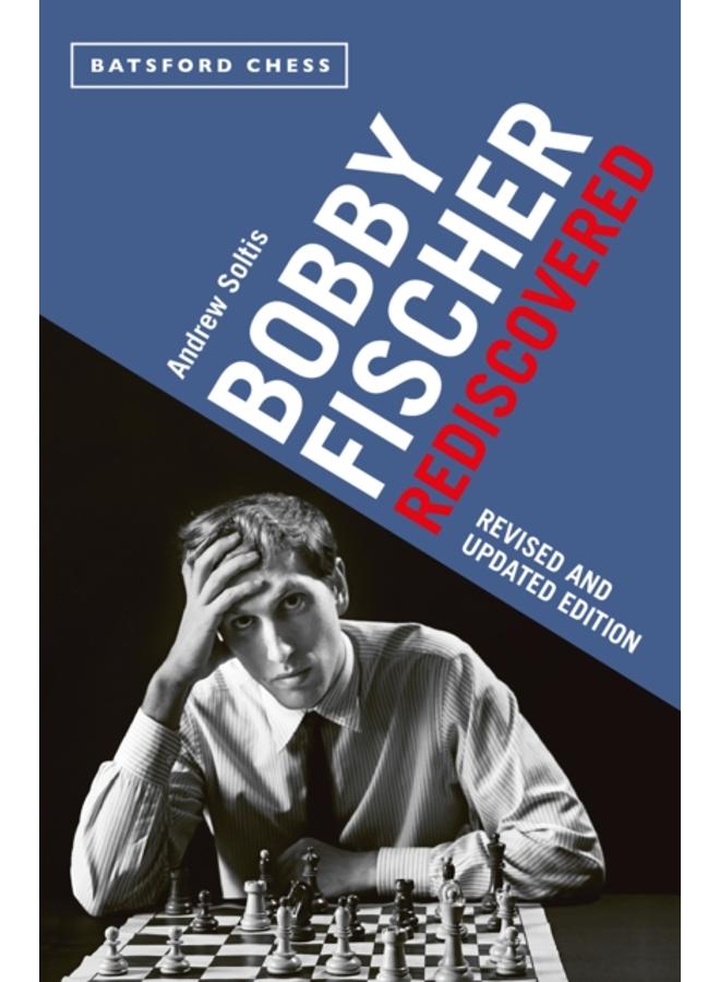 Bobby Fischer Rediscovered : Revised and Updated Edition 